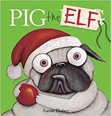 Pig the Elf - the best Christmas picture books not about Jesus